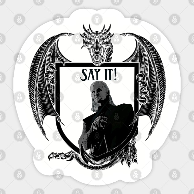 Damon Targaryan wants you to say it Sticker by Jldigitalcreations